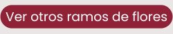Botón para ver más ramos de flores